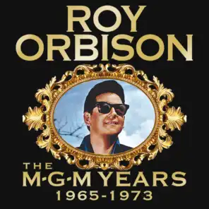Roy Orbison: The MGM Years 1965 - 1973 (Remastered)