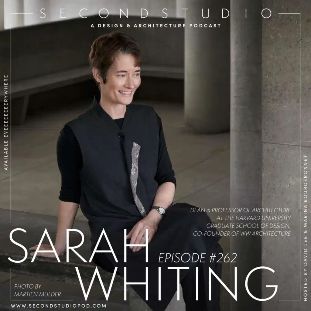 #262 - Sarah Whiting, Dean at the Harvard University Graduate School of Design and Co-Founder of WW Architecture