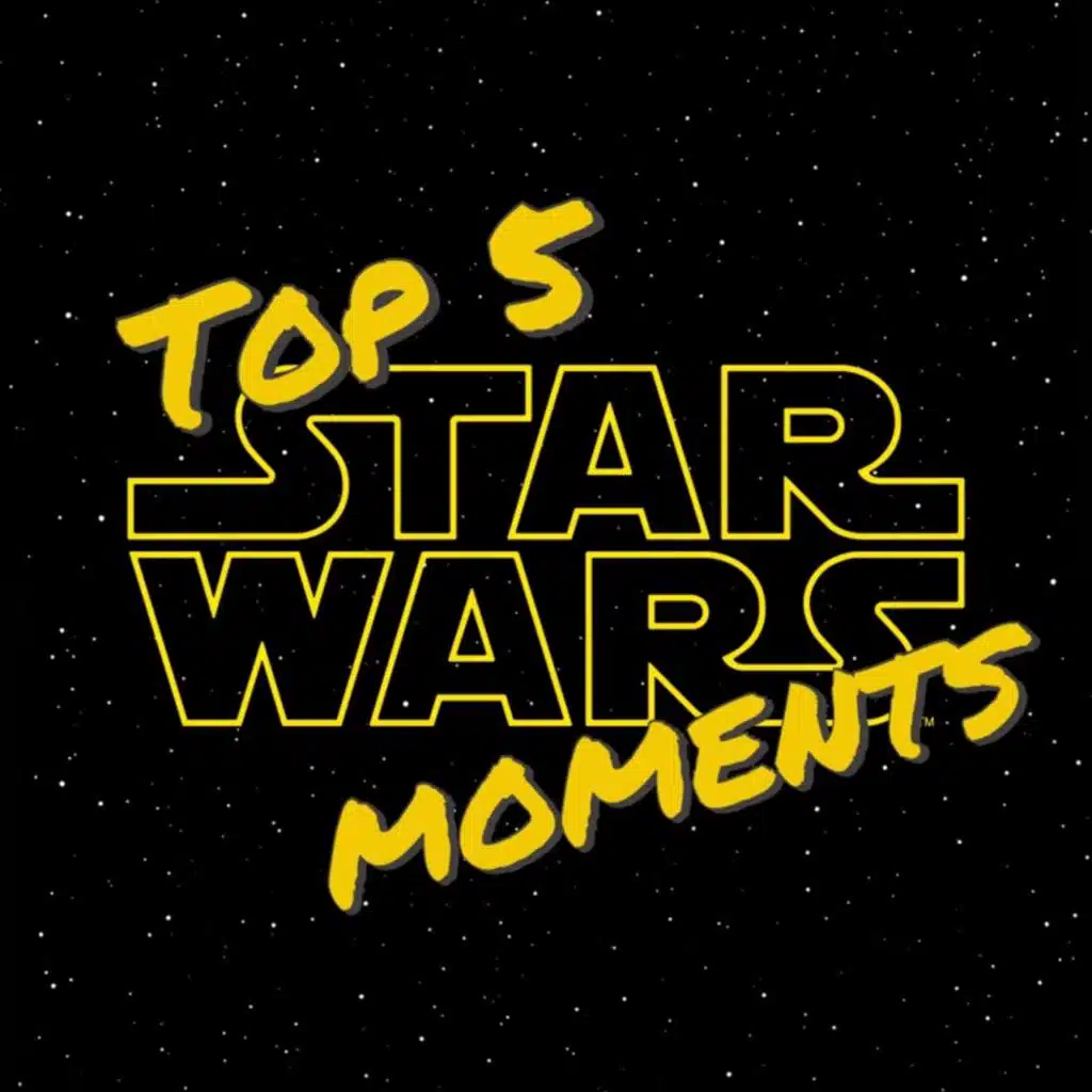 Top 5......Star Wars Moments