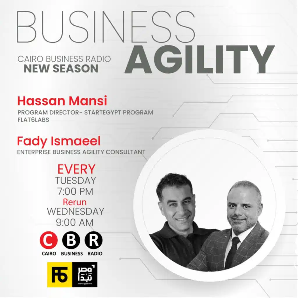 Business Agility Program by Fady Ismaeel - Episode 6 ( featuring Hassan Mansi ) Part 2