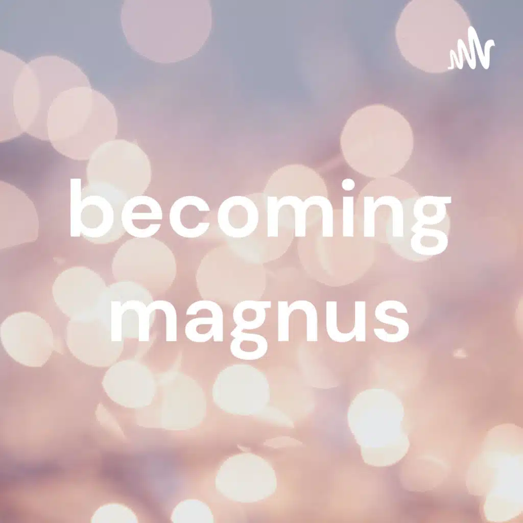 becoming magnus