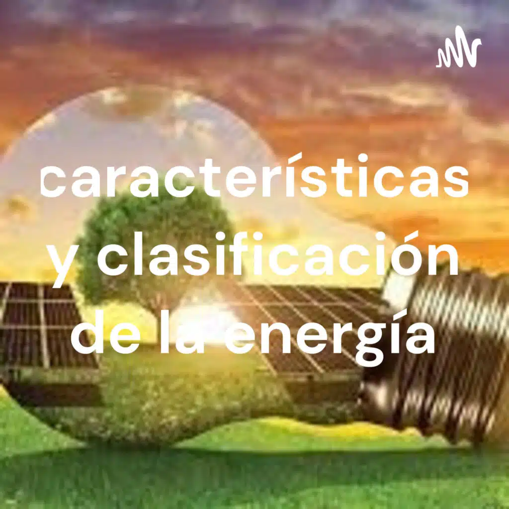 características y clasificación de la energía