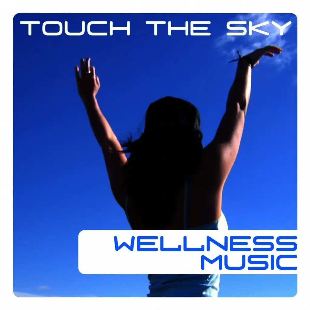 Wellness Music, Touch The Sky