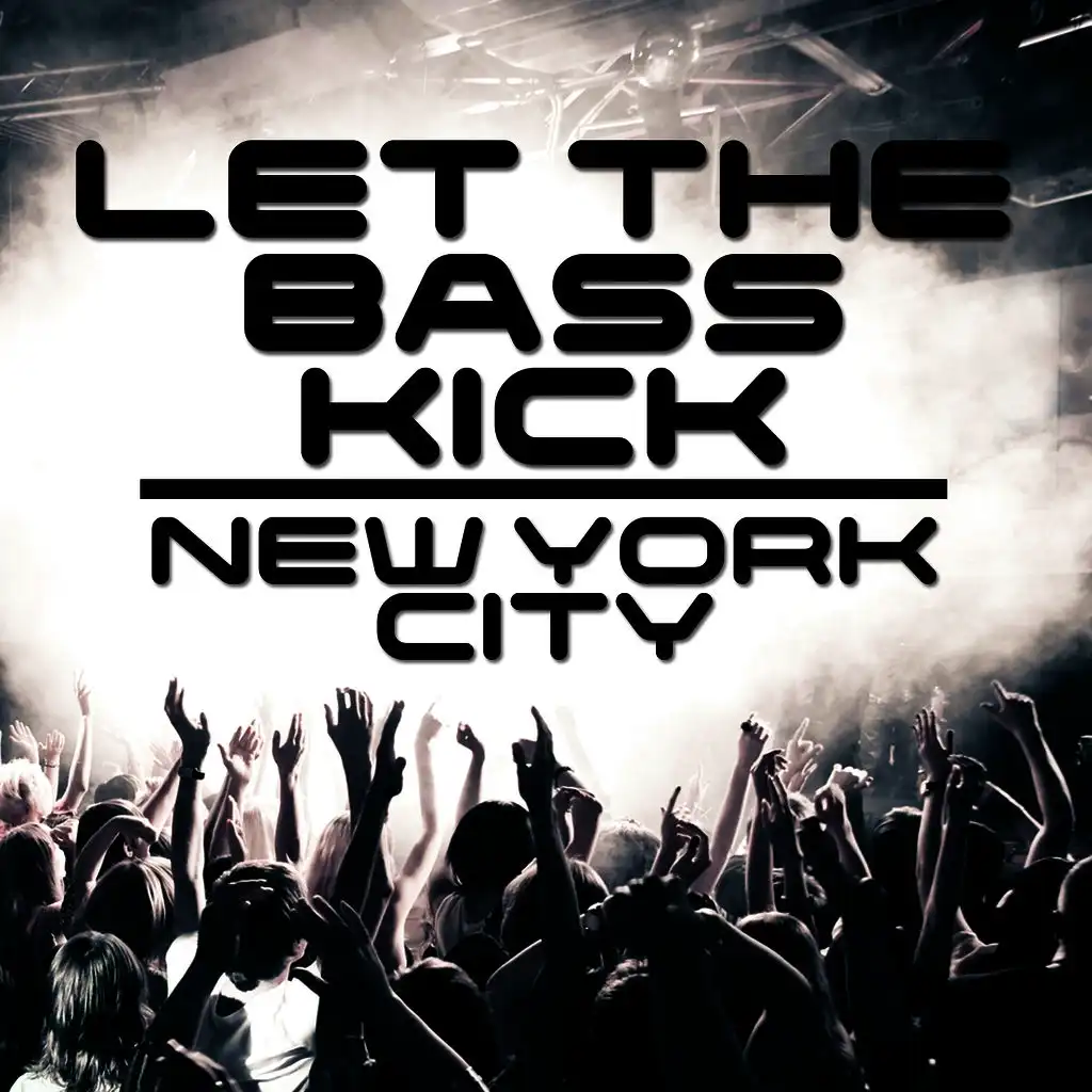 Let the Bass Kick In New York