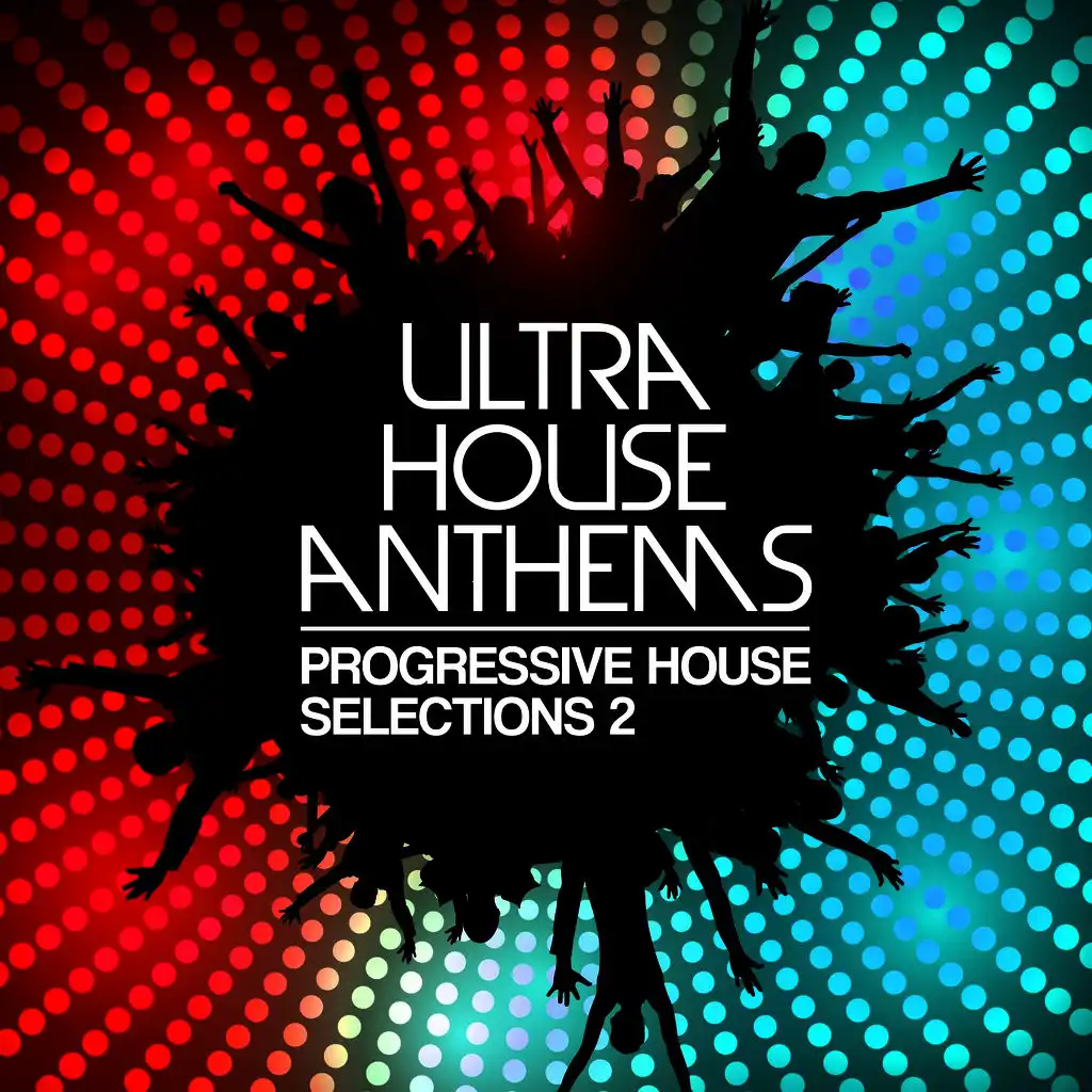 Ultra House Anthems, Vol. 2 (Progressive House Selections)