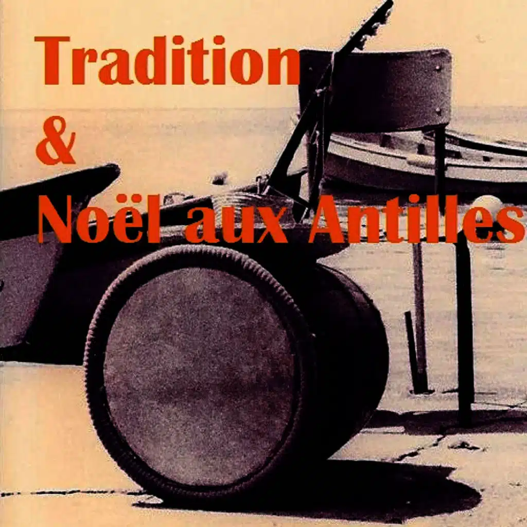 Tradition & Noël aux Antilles (Toutes les musiques pour la fête)