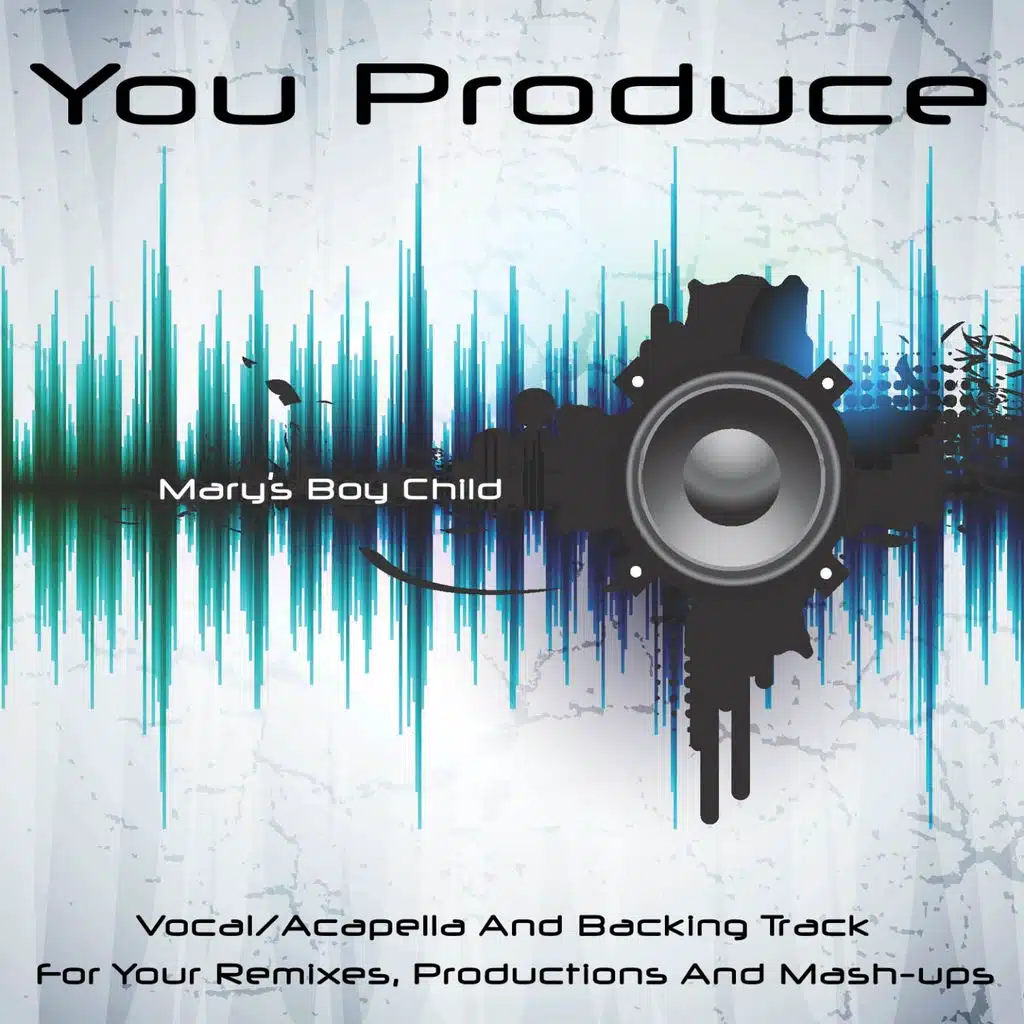 You Produce - Mary's Boy Child