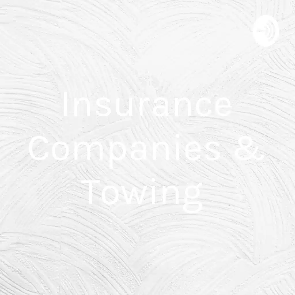 Insurance Companies & Towing 