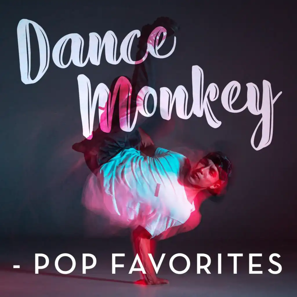 Dance Monkey - Pop Favorites