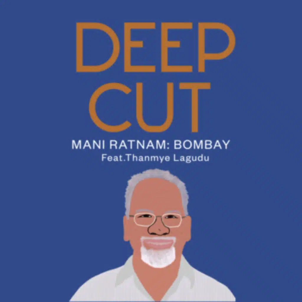 027. Mani Ratnam: Bombay (featuring Thanmye Lagudu)