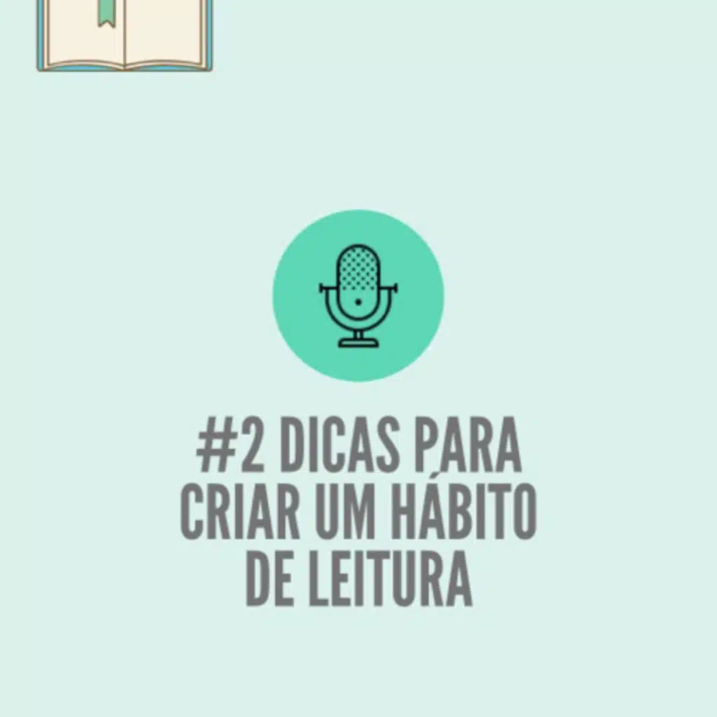 #2 Dicas para criar um hábito de leitura