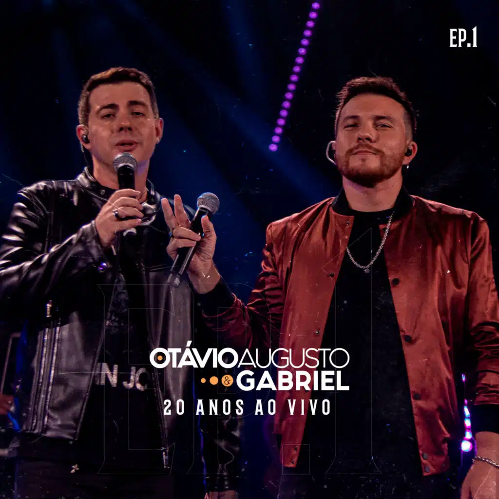 Otávio Augusto e Gabriel (20 Anos Ao Vivo), Ep. 1
