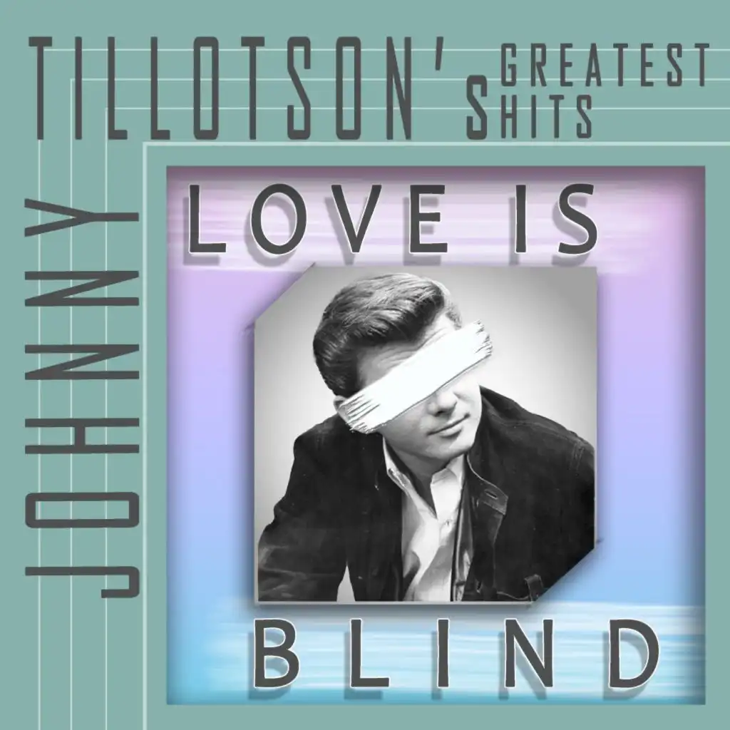 Love Is Blind (Johnny Tillotson's Greatest Hits)