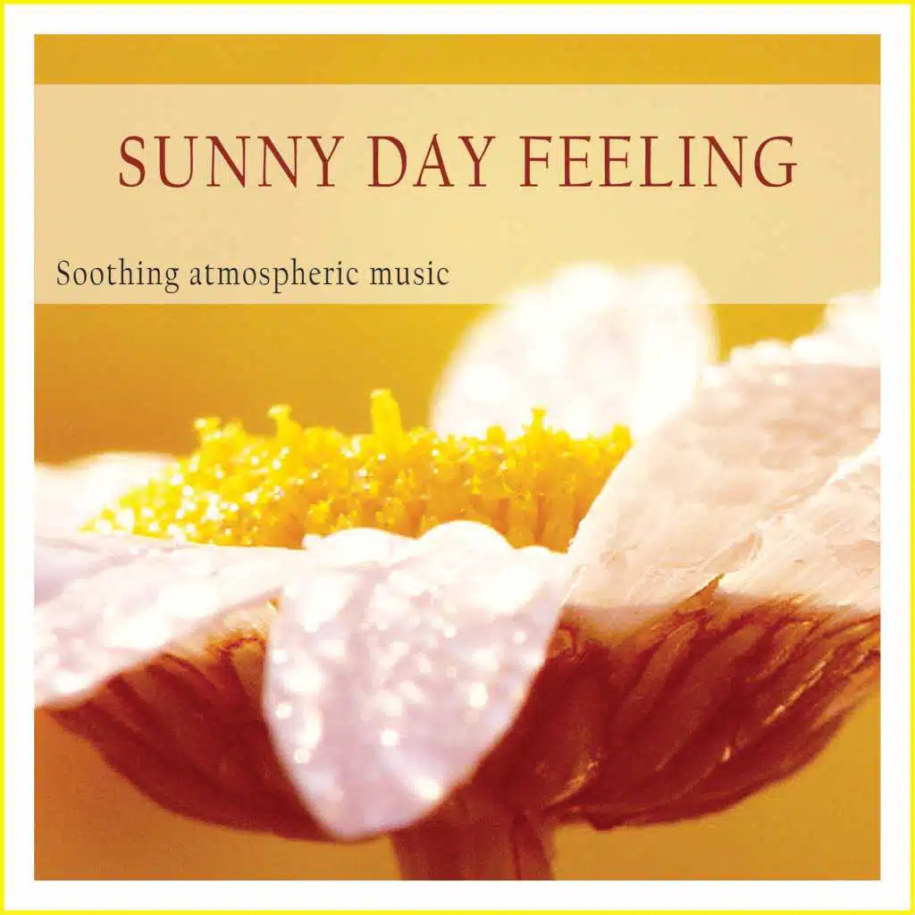 Sunny Day Feeling (Soothing Atmospheric Music)