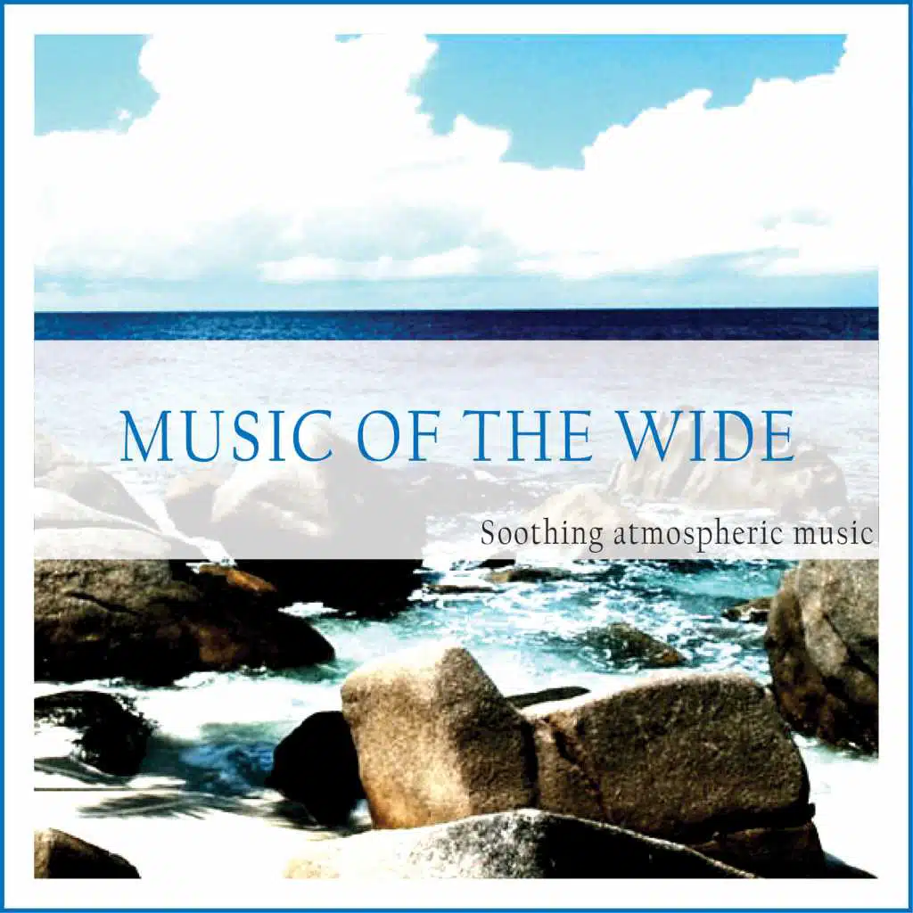 Music of the Wide (Soothing Atmospheric Feelings)