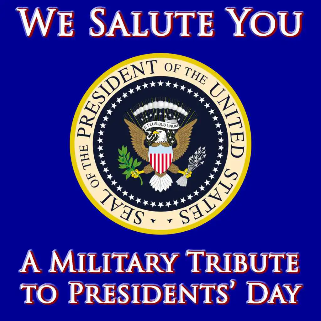 We Salute You: A Military Tribute to Presidents' Day