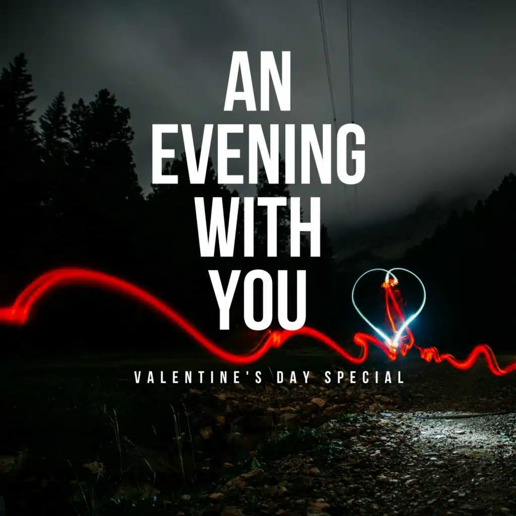An Evening With You (Valentine's Day Special)