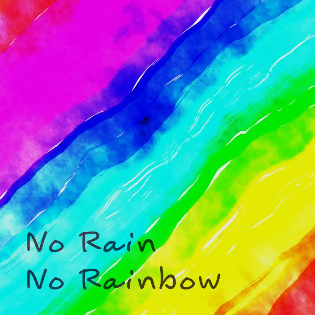 No Rain No Rainbow