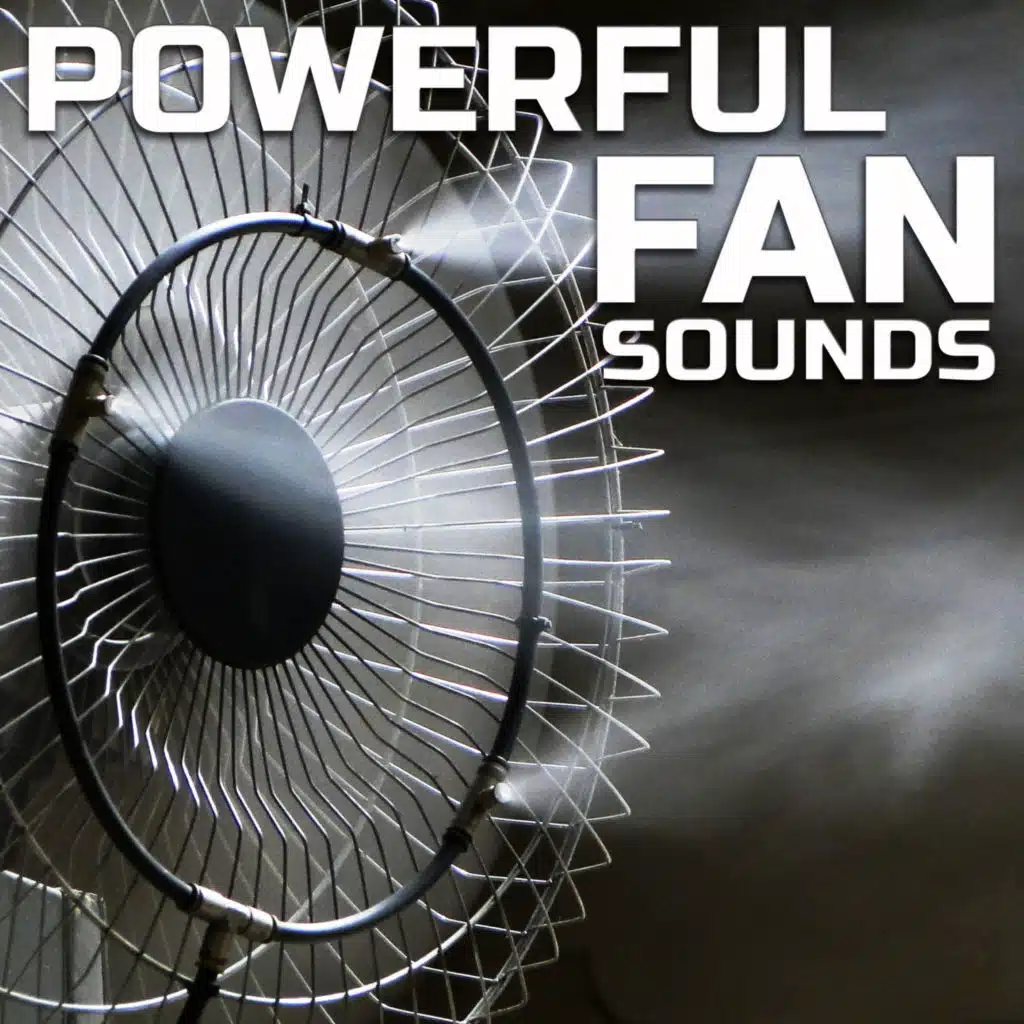 Powerful Fan Sounds (feat. 3D Nature Sounds, White Noise Discovery, Nature Sounds Discovery, Natural Sound & Random Soundscapes)