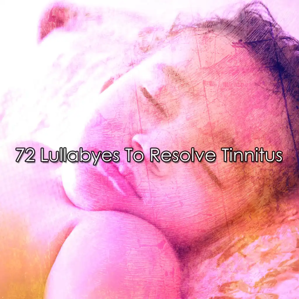72 Lullabyes To Resolve Tinnitus