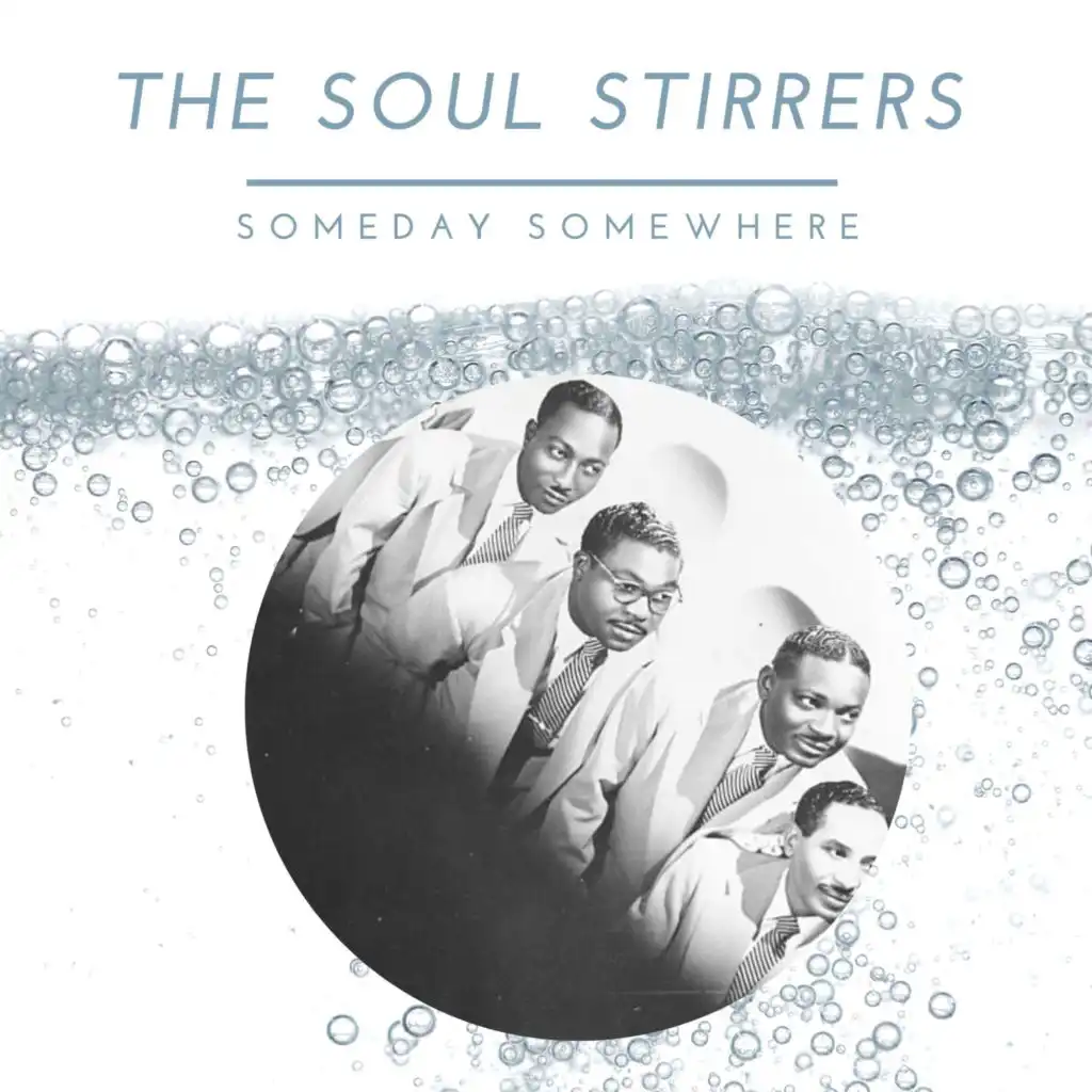 The Soul Stirrers - Someday Somewhere