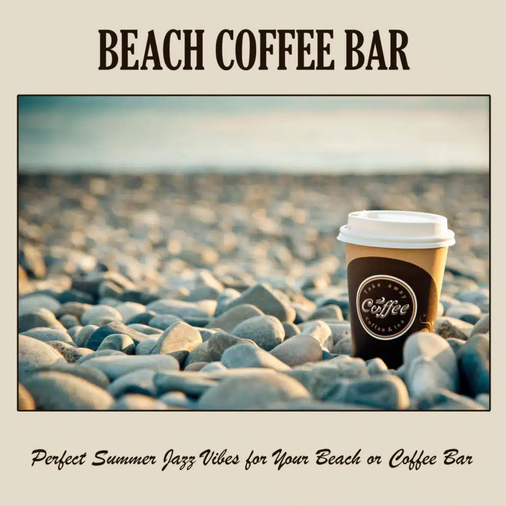 Beach Coffee Bar: Perfect Summer Jazz Vibes for Your Beach or Coffee Bar
