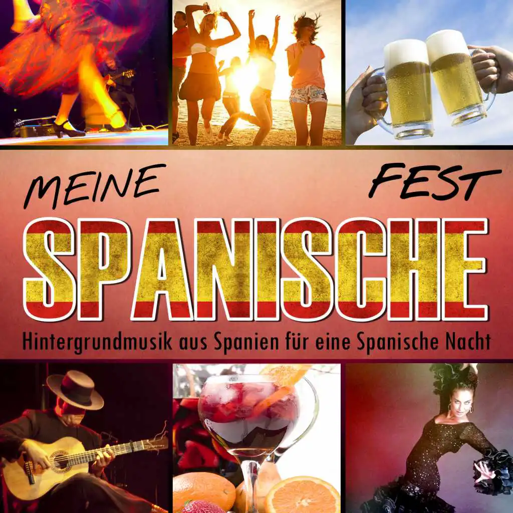 Meine Spanische Fest. Hintergrundmusik aus Spanien für eine Spanische Nacht