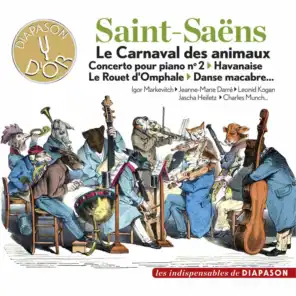 Saint-Saëns: Le Carnaval des animaux, Concerto pour piano No. 2, Havanaise, Le rouet d'Omphale, Danse macabre... (Les indispensables de Diapason)