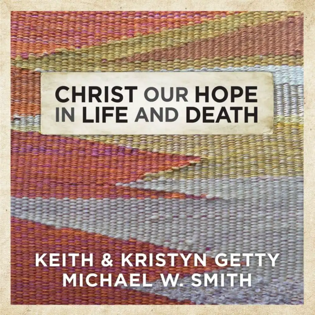 Keith & Kristyn Getty & Michael W. Smith