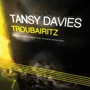 Tansy Davies: Troubairitz