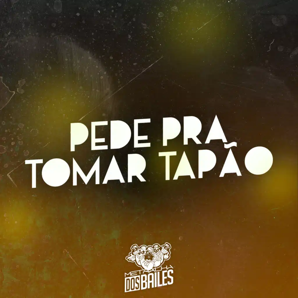 Pede pra Tomar Tapão