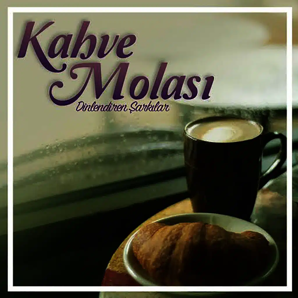 Kahve Molası (Dinlendiren Şarkılar)