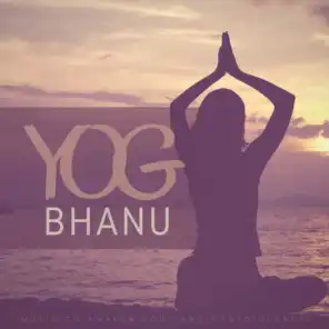 Yog Bhanu (Music To Awaken Soul And Conciousness)