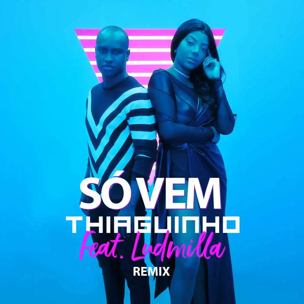 Só Vem! (U.M. Music Remix) [feat. Ludmilla]