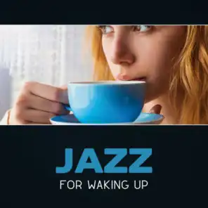 Jazz for Waking Up – Good Morning Music, Easy Smooth Jazz, Positive Music, Essential Morning Music, Pleasant Jazz, Morning Coffee Jazz