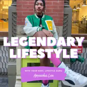 Legendary Lifestyle with Ameenha Lee