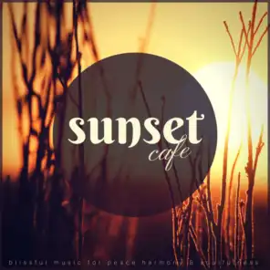 Sunset Cafe (Blissful Music For Peace, Harmony  and amp; Soulfulness)