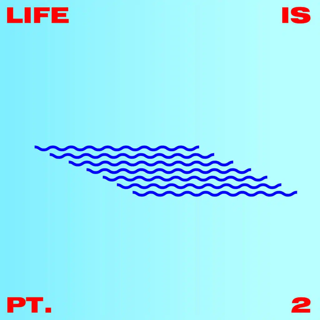 Life Is Pt 2