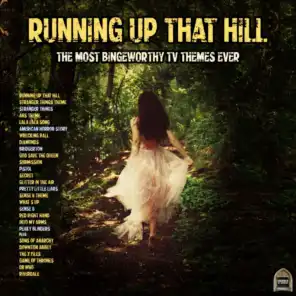 Running Up That Hill - The Most Bingeworthy TV Themes Ever