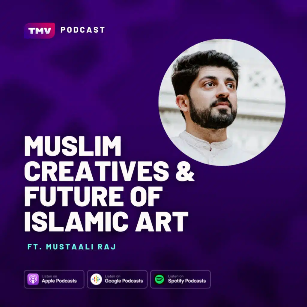 EP145: Muslim Creatives & Future of Islamic Art (ft Mustaali Raj)