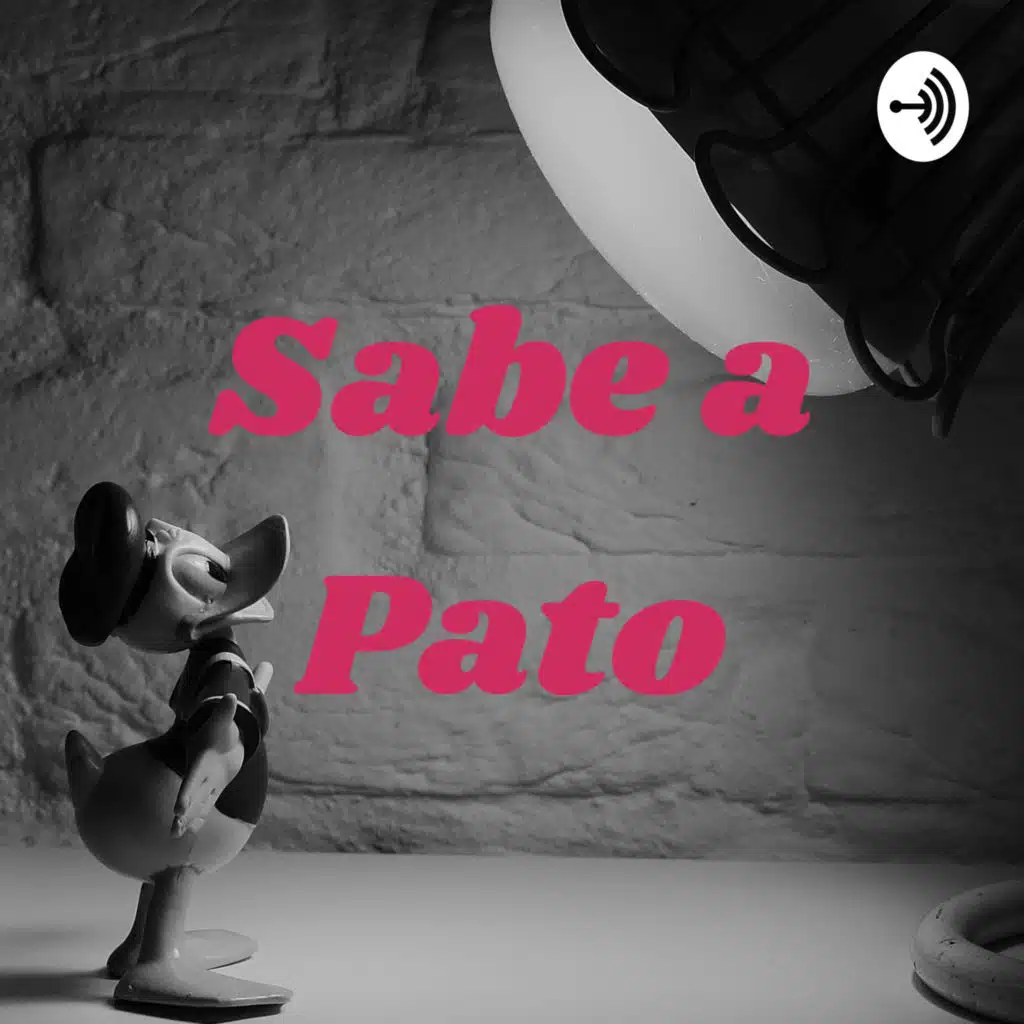 Sabe a Pato Podcast #07