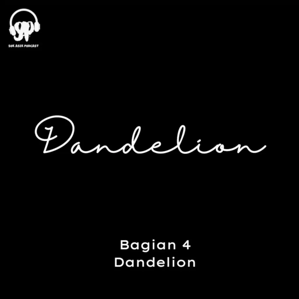 Dandelion : Bagian 4 - Dandelion
