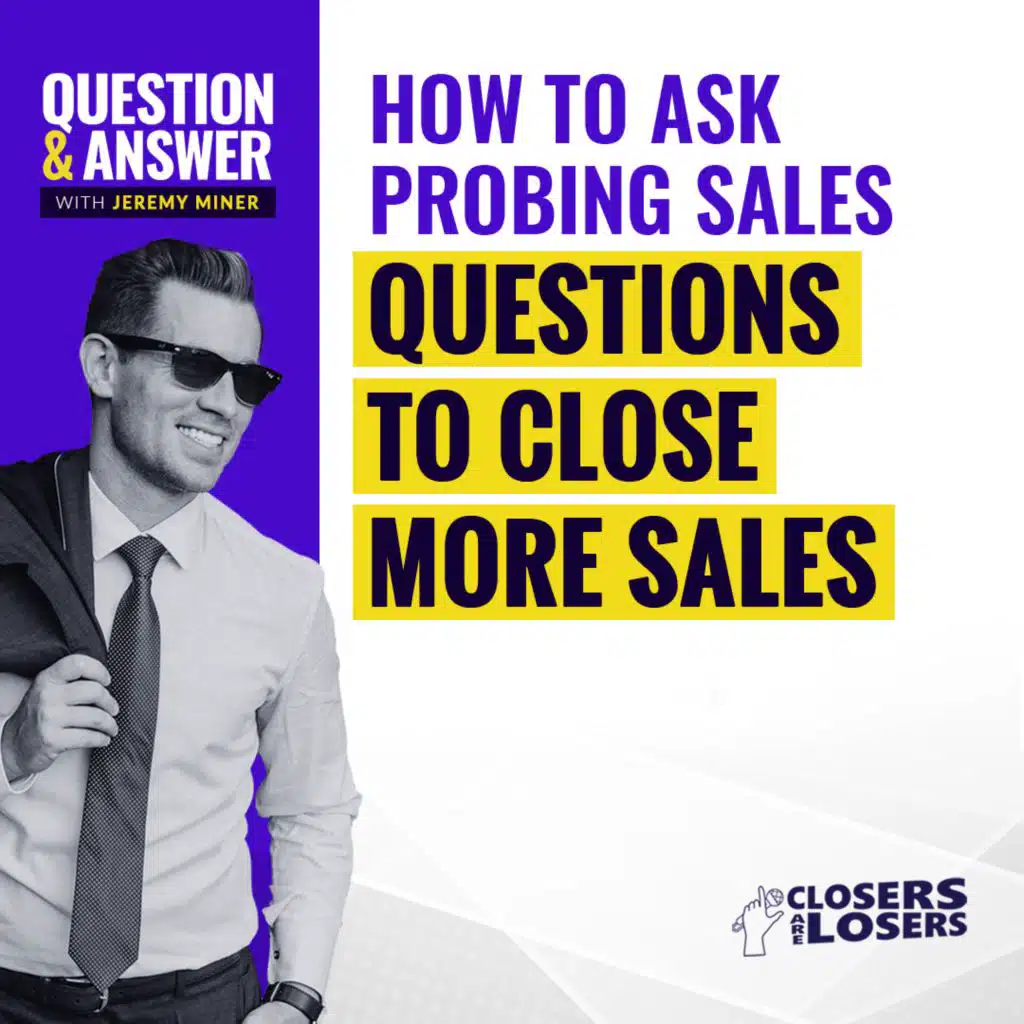 How to Ask Probing Sales Questions to Close More Sales