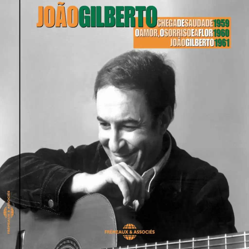 Chega de Saudade / O Amor o Sorriso e a Flor / João Gilberto (1961) (Ultimate Mix)