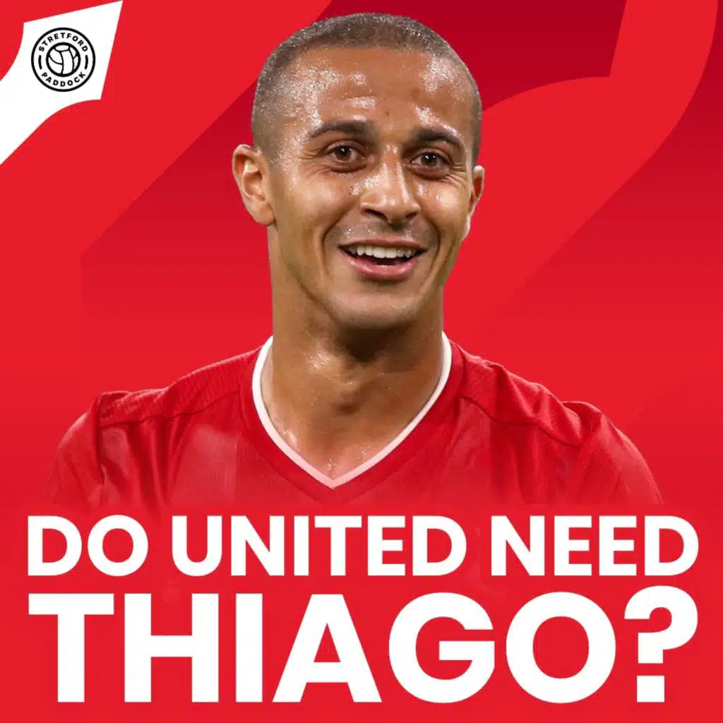 85: Do United Need Thiago Alcantara? | Devils Podcast