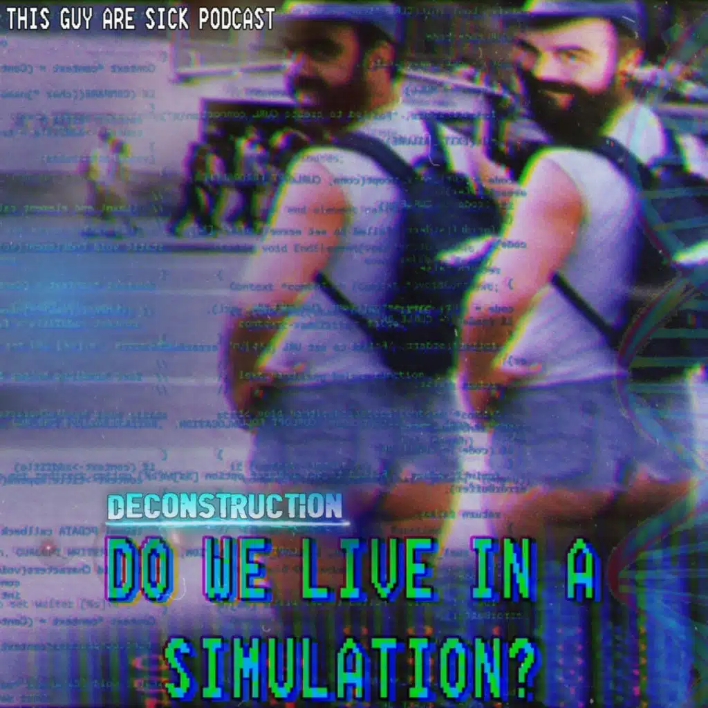 Deconstruction: Do We Live In A Simulation?