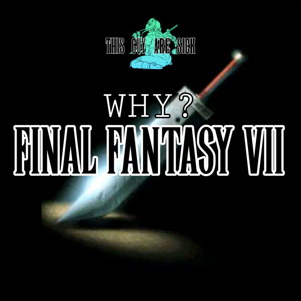 Why Final Fantasy VII