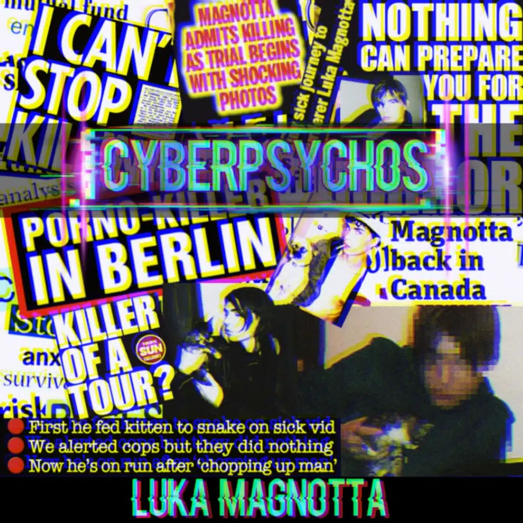Cyberpsychos: Luka Magnotta Part One