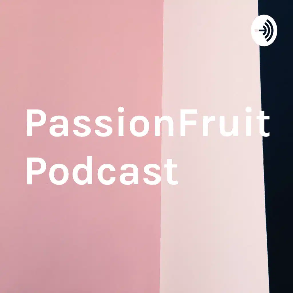 PassionFruit Podcast