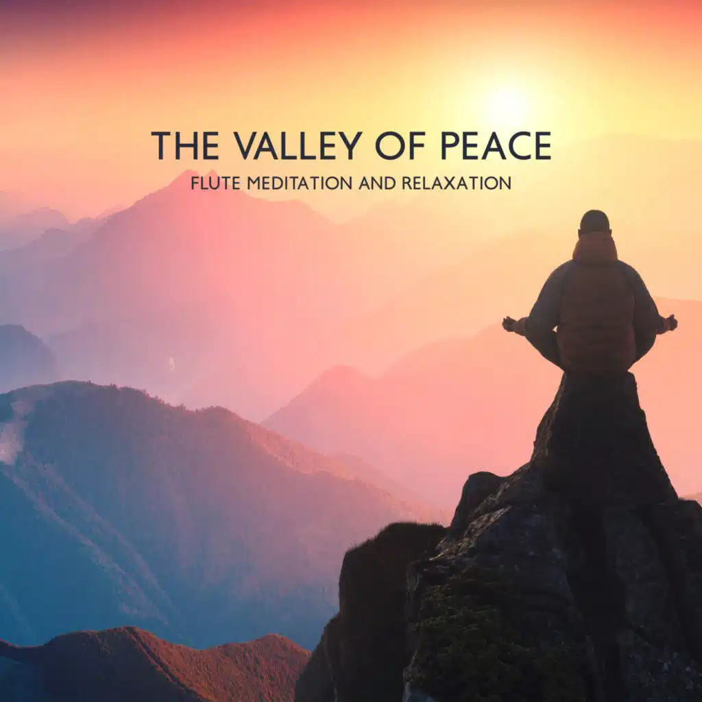 The Valley of Peace (Flute Meditation and Relaxation)